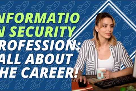 Information Security Profession: All about the career!