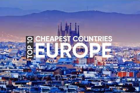 Top 10 Cheapest Countries To Visit in Europe in 2023 | Budget Travel Guide