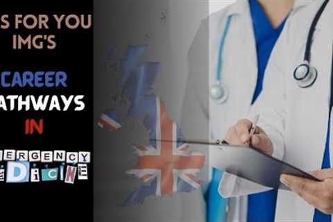 Career Pathway in UK Emergency Medicine for International Medical Graduates (IMG's)