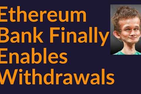 Ethereum Bank Finally Enables Withdrawals