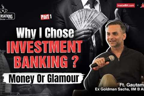 Investment Banking Demands Long Hours, But I Love The Competition, Ft. Gautam, Ex Goldman Sachs