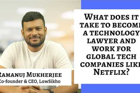 What does it take to become a technology lawyer and work for global tech companies like Netflix?