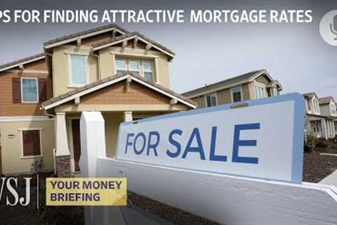 How to Find the Most Affordable Mortgage Rate | Your Money Briefing | WSJ