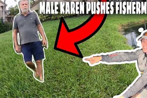 Male Karen PUSHES FISHERMAN Into LAKE!! *COPS Called*
