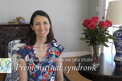 Traditional Chinese Medicine Case Study: PMS