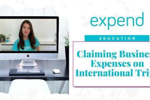 Claiming Business Travel Expenses on International Trips: What You Need to Know