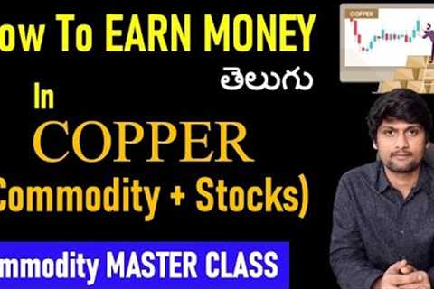 How To Earn Money In Copper Commodity &amp; Stock Trading | Commodity trading in telugu