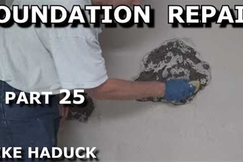 FOUNDATION REPAIR (Part 25) Mike Haduck