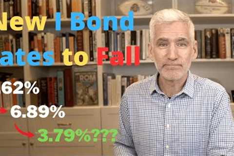 New I Bond Rates To Fall | Here's Why I'm Selling, Not Buying