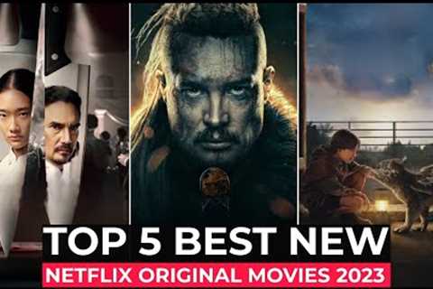 Top 5 New Netflix Original Movies Released In 2023 | Best Movies On Netflix 2023 | Netflix Movies