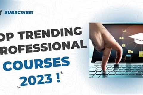 Which Professional Courses are BEST for 2023? Discover TOP 5 Trending courses in 2023 !