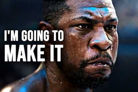 I'M GOING TO MAKE IT - Motivational Speech
