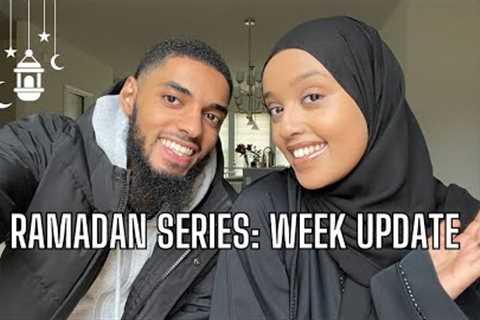 Ramadan Series | Week Update | Where Have We Been? | Shopping, Cooking, Baking, Taraweeh, and More