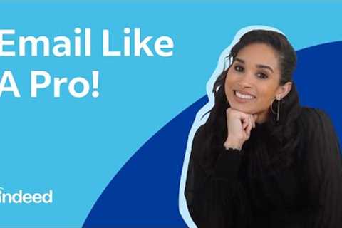 Email Etiquette: Tips For Professional Communication in the Workplace | Indeed Career Tips