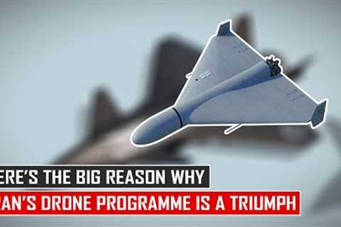 Here's The Big Reason Why Iran’s Drone Programme is a ‘TRIUMPH’