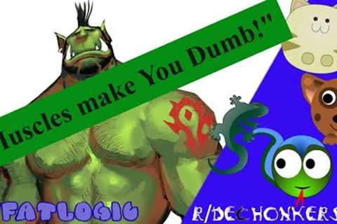 r/FatLogic -- Muscles Make You The Dumb!  -- r/DeChonkers