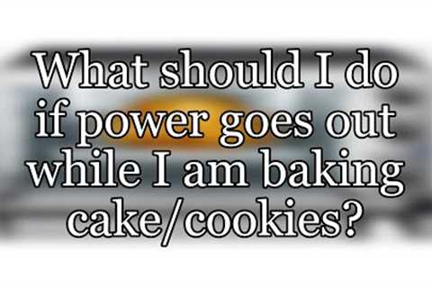 What should I do if power goes out while I am baking cake/cookies?