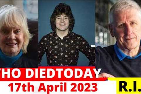 Celebrities Who Died Today, April 17th,2023 | News