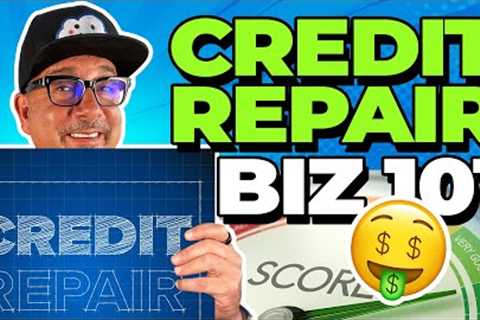 Credit Repair Business 101: A Step-by-Step Guide for 2023