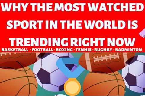 Why THE MOST WATCHED SPORT IN THE WORLD Is Trending Right Now