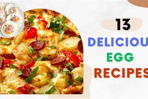 13 Simple and Delicious Egg Recipes For Breakfast, Lunch or Dinner