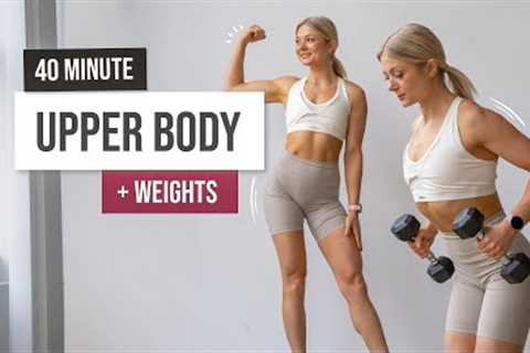 40 MIN UPPER BODY WORKOUT -  Back, Arms, Chest &amp; ABS - Tone and Build Strength With Weights