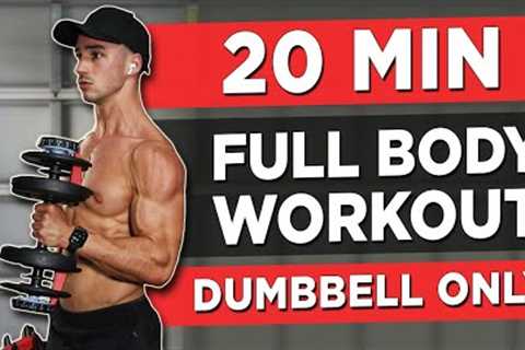 20 MINUTE FULL BODY WORKOUT (DUMBBELLS ONLY)