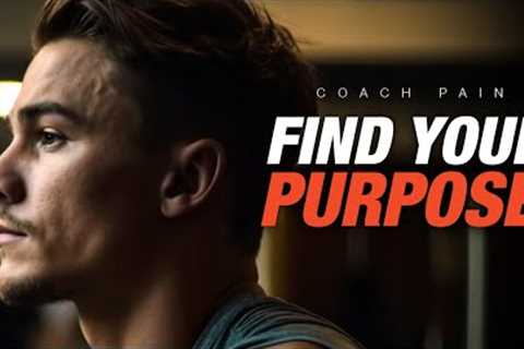 PURPOSE - Powerful Motivational Compilation | Coach Pain