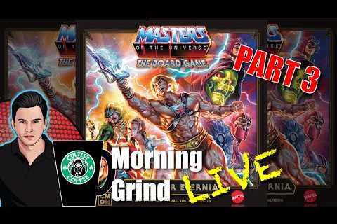 Clash for Eternia: Masters of the Universe Game Unboxing PART 3- Morning Grind # 164 (19 April 2023)