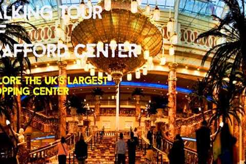 Let's Explore Trafford Centre Shopping Center Together