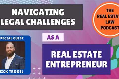 🟠 Navigating Legal Challenges as a Real Estate Entrepreneur with Business Attorney Nick Troxel 🟠