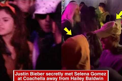 Justin Bieber secretly met Selena Gomez at the Coachella music festival away from Hailey Baldwin