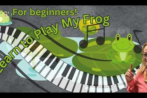 Learn to play My Frog on the piano with Easy Instructions! Video #1