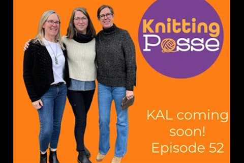 Knitting Posse Episode 52 KAL coming soon!