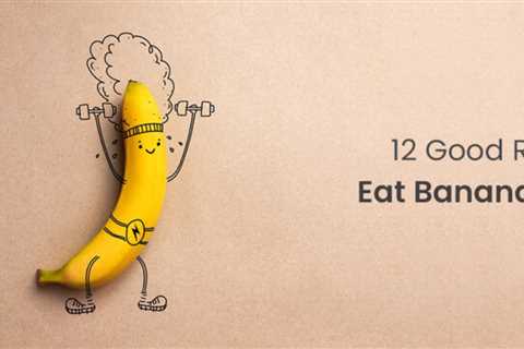 12 Factors Why Eating Bananas on a Daily Basis Is Beneficial to Your Health