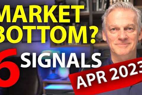Has the Stock Market Bottomed? APRIL 2023 Update | SIX signals to a market crash recovery.