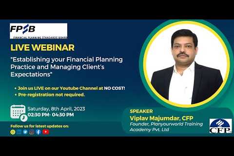 Establishing your Financial Planning Practice and Managing Client’s Expectations by Viplav Majumdar