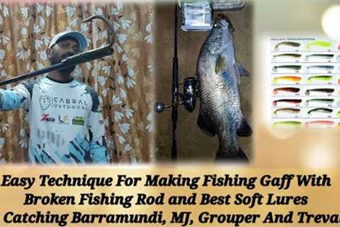 Technique For Making Fishing Gaff with Broken Fishing Rod and Best Soft lure for Barramundi, MJ etc
