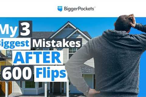 3 House Flipping Mistakes EVERY Real Estate Investor Should Avoid
