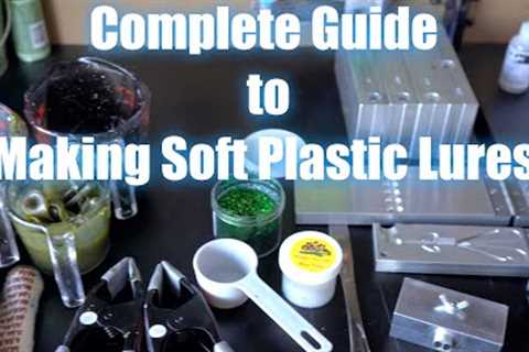 Complete Guide to Making Soft Plastic Baits.- Everything needed to get started