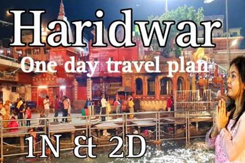 Haridwar Travel Vlog - budget, tourist places, food, Ganga aarti, hotel &amp; more