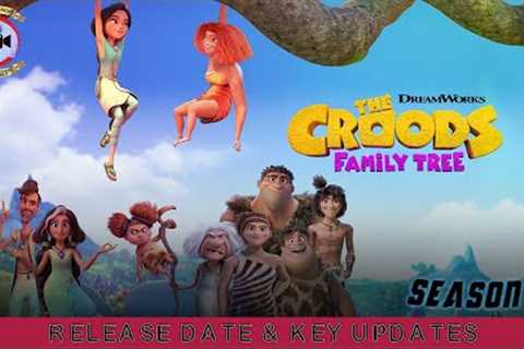 The Croods Family Tree Season 5: Release Date &amp; Key Updates - Premiere Next