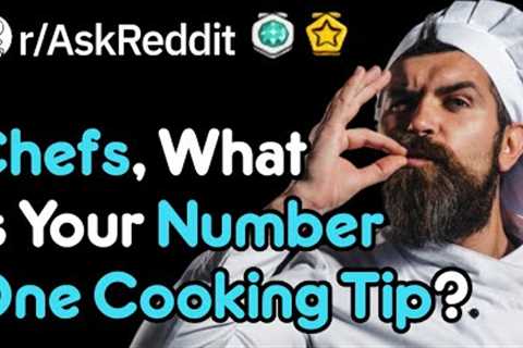 Chefs Give Useful Cooking Tips (Cooking Tricks r/AskReddit)