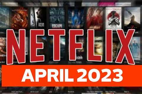 Everything Coming to Netflix in April 2023
