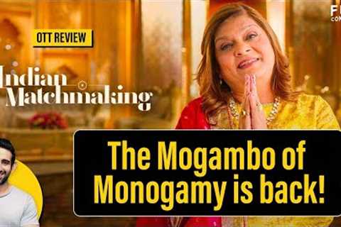 Indian Matchmaking Season 3 Web Series Review by Suchin Mehrotra | Film Companion