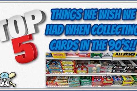 Top 5 Things We Wish We Had When Collecting Cards In The 90's!