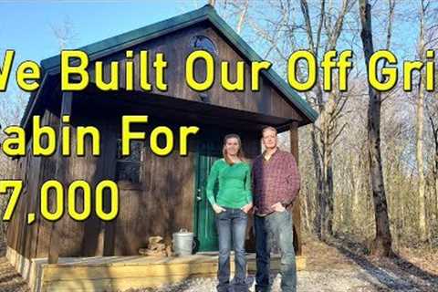 We Built Our Cozy Off Grid Cabin for $7,000