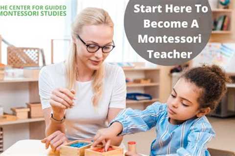 How To Become A Certified Montessori Teacher
