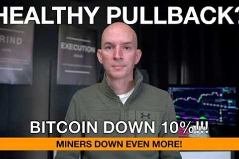 Bitcoin Down 10%, Healthy Pullback? Miners Down Even More!!! Bitcoin vs Bitcoin Miners This Week!