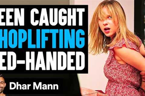 TEEN CAUGHT SHOPLIFTING Red-Handed, She Lives To Regret It | Dhar Mann